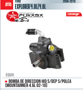 BOMBA DE DIRECCION HID S/DEP S/POLEA (MOUNTAINNER 4.6L 02-10)  FORD  EXPLORER 4.0L/4.6L  2006-2010 *IMP