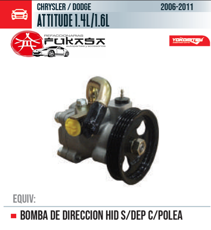 BOMBA DE DIRECCION HID S/DEP C/POLEA (YOKOMITSU) ATTITUDE 1.4L/1.6L 2006 2011 *IMP