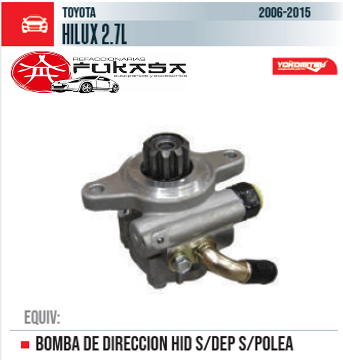 BOMBA DE DIRECCION HID S/DEP S/POLEA (YOKOMITSU) HILUX 2.7L 2006 2015 *IMP