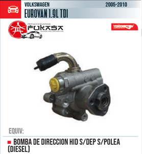 BOMBA DE DIRECCION HID S/DEP S/POLEA (DIESEL) (YOKOMITSU) EUROVAN 1.9L TDI 2005 2010 *IMP