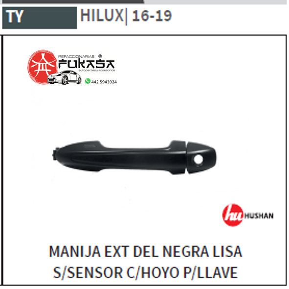 MANIJA EXT DEL IZQ TOYOTA HILUX 16-19 NEGRA LISA S/SENSOR S/HOYO P/LLAVE *IMP