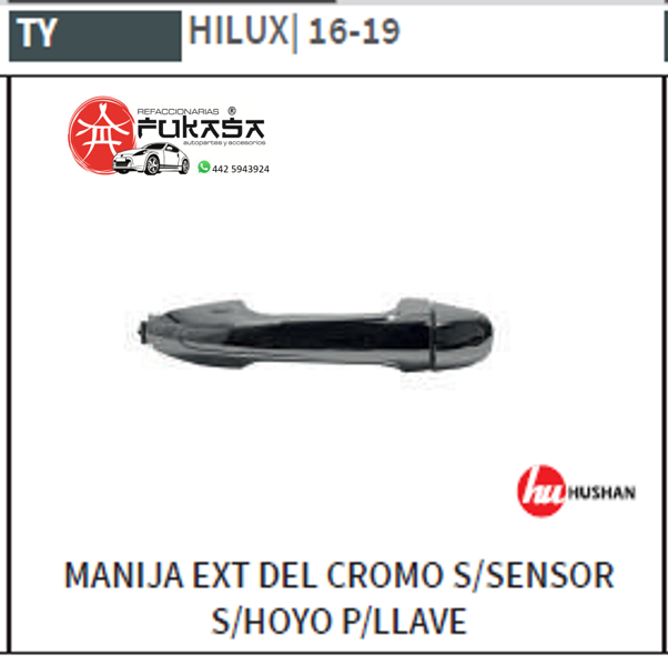 MANIJA EXT DEL DER TOYOTA HILUX 16-19  CROMO S/SENSOR S/HOYO P/LLAVE *IMP