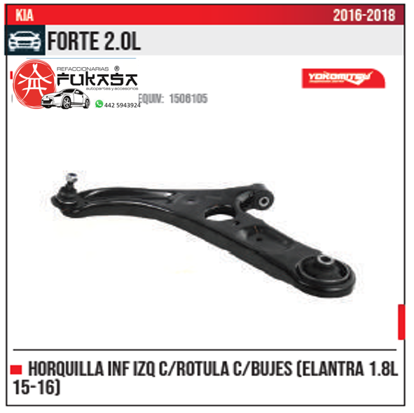 HORQUILLA INF IZQ ELANTRA 1.8L 15 16 KIA FORTE 2.0L 2016 2018 *IMP