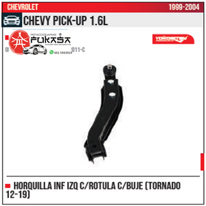 HORQUILLA INF IZQ C BUJE TORNADO 12 19 CHEVROLET CHEVY PICK UP 1.6L 1999 2004 *IMP