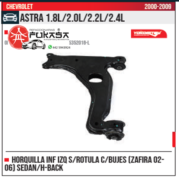 HORQUILLA INF IZQ S ROTULA ZAFIRA 02 06 SEDAN H BACK ASTRA 1.8L 2.0L 2.2L 2.4L 2000 2009 *IMP