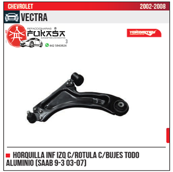 HORQUILLA INF IZQ CHEVROLET VECTRA 02 08 TODO ALUMINIO SAAB 9 3 03 07 *IMP