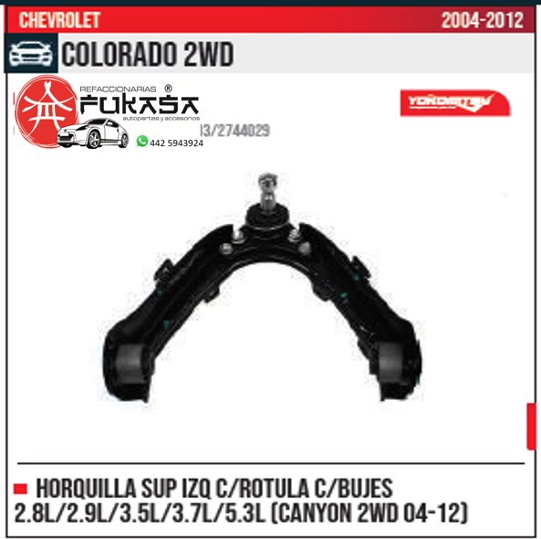 HORQUILLA SUP IZQ 2.8L 2.9L 3.5L 3.7L 5.3L COLORADO 2WD 2004 2012 *IMP