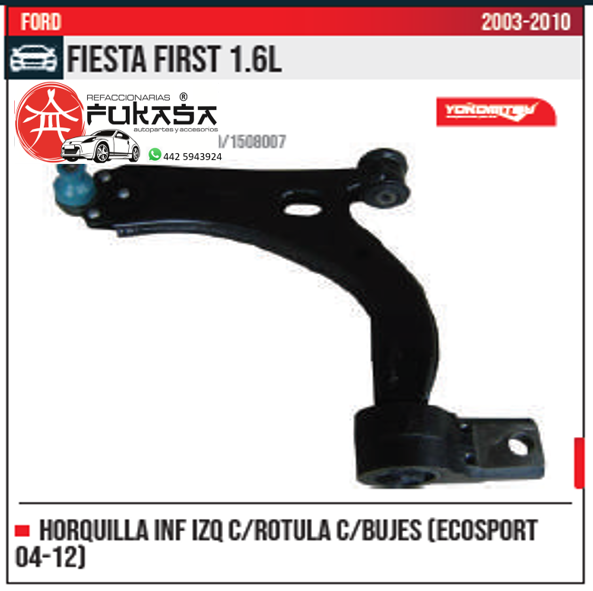 HORQUILLA INF IZQ ECOSPORT 04 12 FORD FIESTA FIRST 1.6L 2003 2010 *IMP