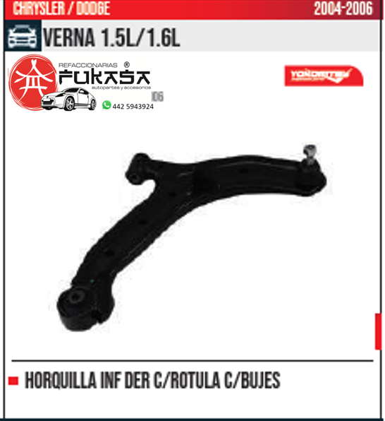 HORQUILLA INF DER CHRYSLER DODGE VERNA 1.5L 1.6L 04 06 *IMP