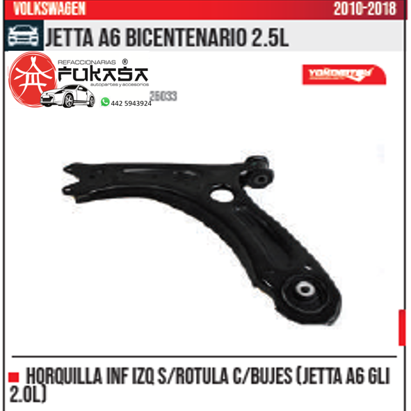 HORQUILLA INF IZQ S ROTULA JETTA A6 GLI 2.0L JETTA A6 BICENTENARIO 2.5L 2010 2017 *IMP